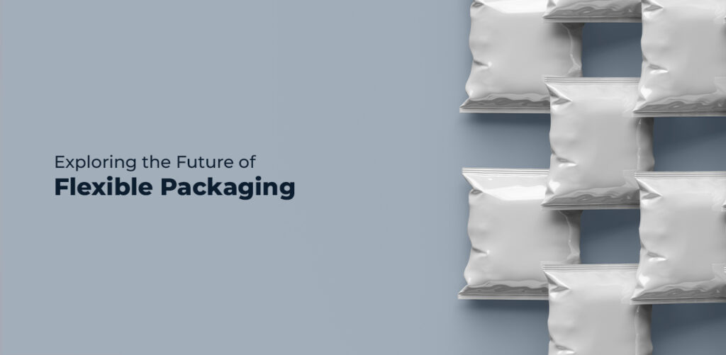 Future of Flexible Packaging